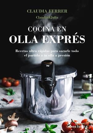 Cocina en olla exprés | 9788448027889 | Claudia&Julia
