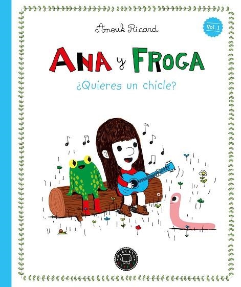 Ana y Froga, tomo 1: ¿Quieres un chicle? (Nueva edición) | 9791387748388 | , Anouk Ricard