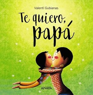 Te quiero, papá | 9788469836392 | Gubianas, Valenti