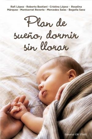 Plan de sueño, dormir sin llorar | 9788418956294 | Bastiani, Roberta / López Gómez, Cristina / López Gómez, Rafaela / Márquez Ramírez, Rosalina / Rever