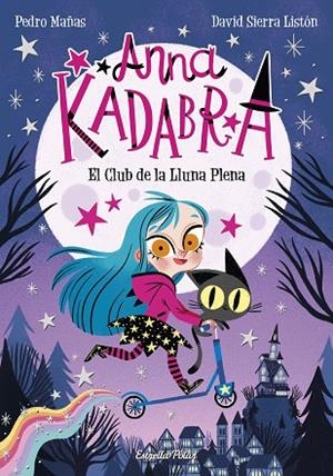 Anna Kadabra. El Club de la Lluna Plena | 9788491379744 | Mañas, Pedro / Sierra Listón, David