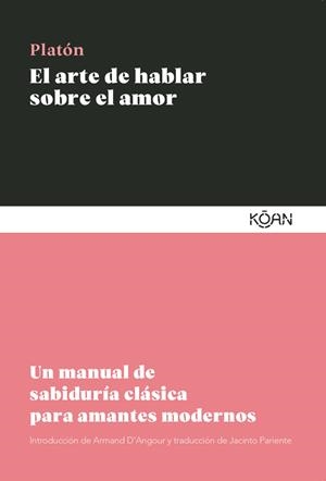 El arte de hablar sobre el amor | 9788410358195 | , Platón