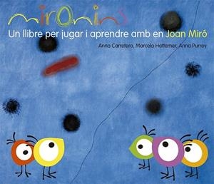 Mironins. Un llibre per jugar i aprendre amb en Joan Miró | 9788425226823 | Carretero Gallardo, Anna / Hattemer Trossero, Marcela / Purroy Hernández, Anna