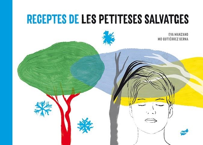 Receptes de les petiteses salvatges | 9788416817887 | Manzano Plaza, Eva ; Gutiérrez Serna, Mónica ( il.)