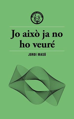 Jo això ja no ho veuré | 9791399156911 | , JORDI MASSÓ / Masó, Jordi