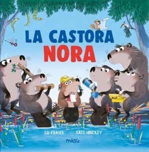 La castora Nora | 9788410208773 | Fraser, Lu