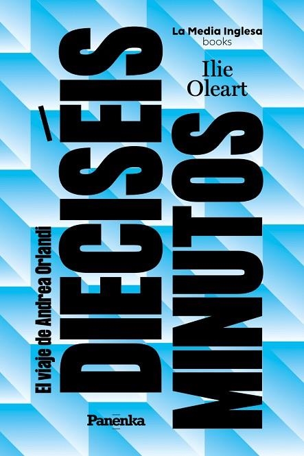DIECISÉIS MINUTOS (EL VIAJE DE ANDREA ORLANDI) | 9791399083538 | Oleart, Ilie