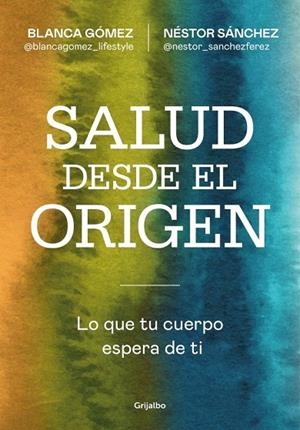 Salud desde el origen | 9788425371363 | Gómez (@blancagomez_lifestyle), Blanca / Sánchez, Néstor