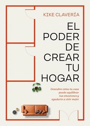 El poder de crear tu hogar | 9788403524354 | Clavería, Kike