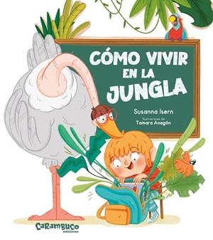 Cómo vivir en la jungla | 9788410252516 | Isern, Susanna / Anegón, Tamara