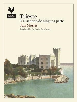Trieste o el sentido de ninguna parte | 9788416529438 | , Jan Morris