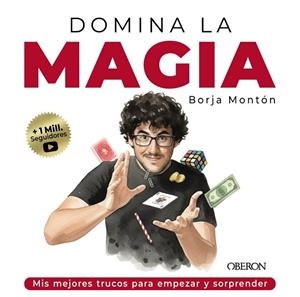 Domina la magia. Los mejores trucos para sorprender | 9791387775209 | Montón Rodríguez, Borja