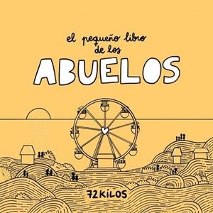El pequeño libro de los abuelos | 9788466683883 | , 72 Kilos