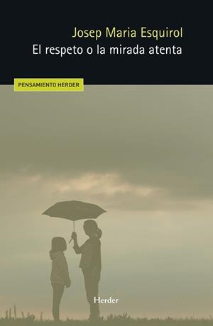 El respeto o la mirada atenta | 9788425453052 | Esquirol, Josep Maria