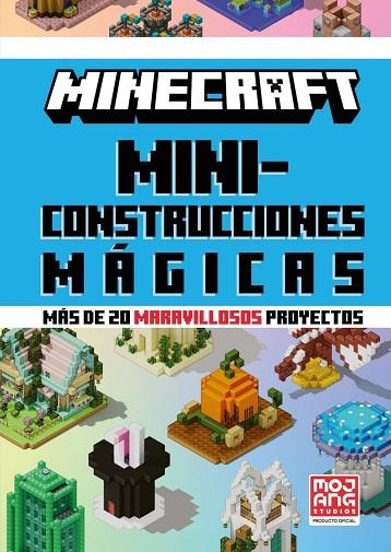 Minecraft Oficial: Miniconstrucciones mágicas (más de 20 maravillosos proyectos) | 9788410643659 | Mojang AB, Mojang AB