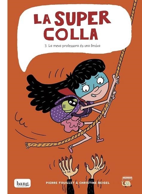 La supercolla 3. La meva professora és una bruixa | 9788416114894 | Fouillet, Pierre; Beigel, Christine
