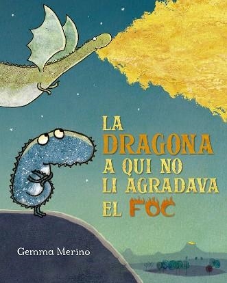 La dragona a qui no li agradava el foc | 9788491454199 | , GEMMA MERINO