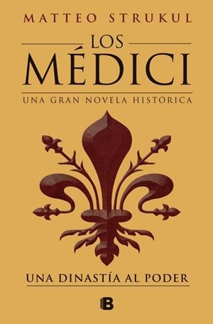 Los Médici 1 - Una dinastía al poder | 9788466675970 | Strukul, Matteo