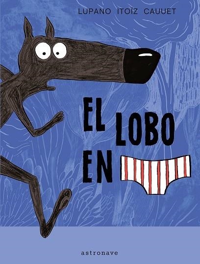 EL LOBO EN CALZONCILLOS | 9788467929577 | Lupano, Wilfrid / Itoïz, Mayana / Cauuet, Paul