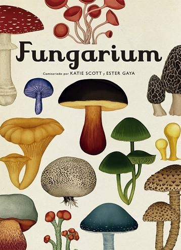 Fungarium | 9788417553623 | , ESTER GAYA / , KATIE SCOTT
