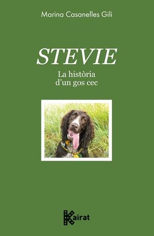 STEVIE. La història d'un gos cec | 9788419476586 | Casanelles, Marina