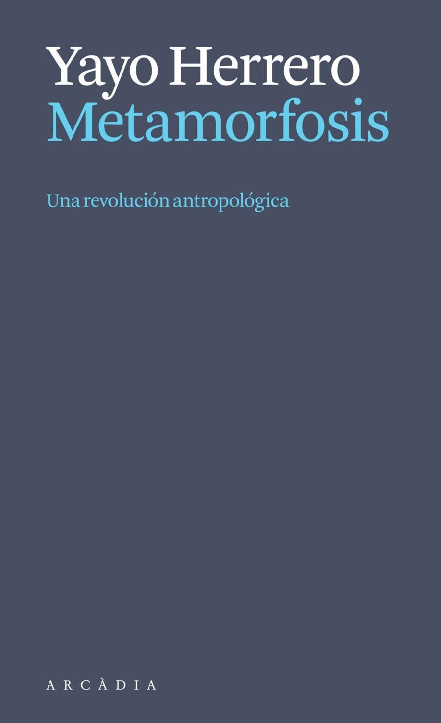 Metamorfosis. Una revolución antropológica | 9788412999723 | Herrero Lopez, Yayo