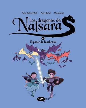 Los dragones de Nalsara 6. El poder de Tenebrosa | 9791387744144 | Oertel, Pierre / Delval, Marie-Hélène