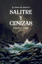 SALITRE Y CENIZAS | 9788412881394 | , CARLOS DI URARTE