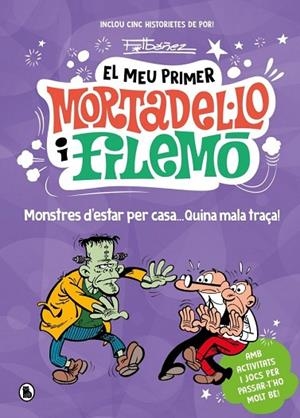 El meu primer Mortadel·lo i Filemó - Monstres d'estar per casa... quina gràcia! | 9788402430793 | IBAÑEZ, FRANCISCO