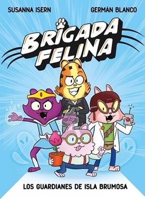 Brigada felina. Los guardianes de isla Brumosa | 9788448873226 | Isern, Susanna
