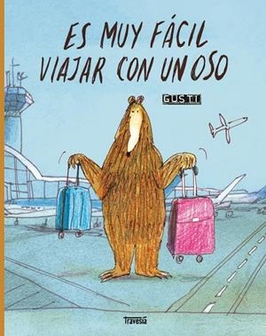 Es muy fácil viajar con un oso | 9786075841137 | Gusti,