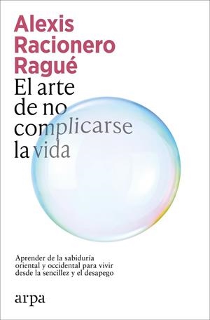 El arte de no complicarse la vida | 9791387833886 | RACIONERO RAGUE, ALEXIS