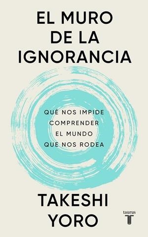 El muro de la ignorancia | 9788430628407 | Yoro, Takeshi