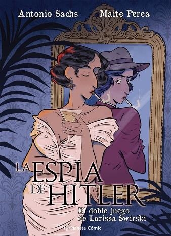 La espía de Hitler. El doble juego de Larissa Swirsky | 9791387919528 | Perea Ruiz, Maite / Sachs, Antonio