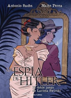 La espía de Hitler. El doble juego de Larissa Swirsky | 9791387919528 | Perea Ruiz, Maite / Sachs, Antonio