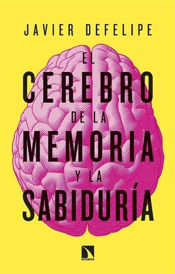 El cerebro de la memoria y la sabiduría | 978-84-1067-496-7 | DeFelipe, Javier