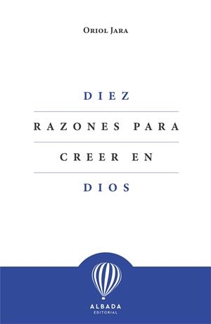 Diez razones para creer en Dios | 9788412477153 | Jara, Oriol