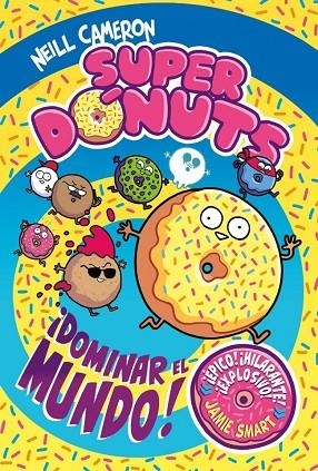 Superdónuts 1 - ¡Dominar el mundo! | 9788448872960 | Cameron, Neill