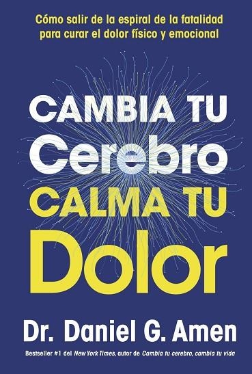 Cambia tu cerebro, calma tu dolor | 9788410121485 | Amen, Daniel G.