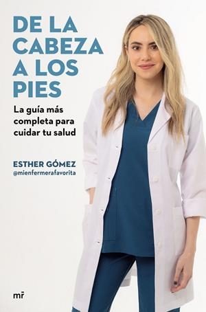 De la cabeza a los pies. La guía más completa para cuidar tu salud | 9788427051225 | , Esther Gómez @mienfermerafavorita