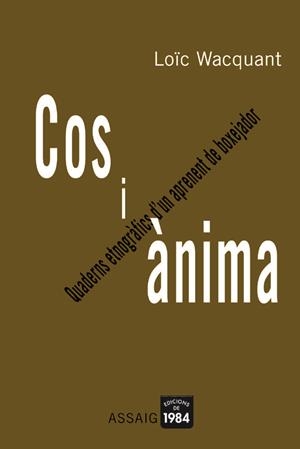 Cos i ànima. Quaderns etnogràfics d'un aprenent de boxejador | 9788496061361 | , Loic Wacquant