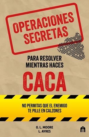 Operaciones secretas para resolver mientras haces caca | 9791259577788 | Moore, G. L. / Ayres, L.