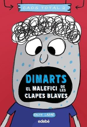 DIMARTS: EL MALEFICI DE LES CLAPES BLAVES | 9788468356785 | Lazar, Ralph