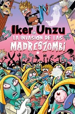 La invasión de las madreszombi | 9788427054073 | Unzu, IKER UNZU / Unzu, Iker