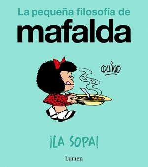 ¡La sopa! (La pequeña filosofía de Mafalda) | 9788426433978 | , Quino