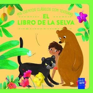 Mis cuentos clásicos con texturas. El libro de la selva | 9788408312482 | , YOYO