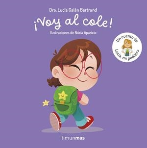 ¡Voy al cole! Un cuento de Lucía, mi pediatra | 9788408315339 | GALAN BERTRAND, LUCIA