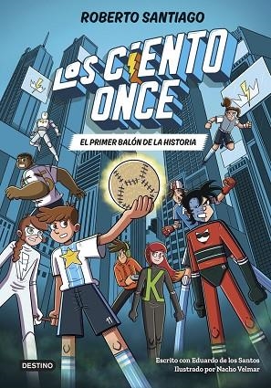 Los Ciento Once 2. El primer balón de la historia | 9788408322856 | Santiago, Roberto / Santos Molina, Eduardo de los