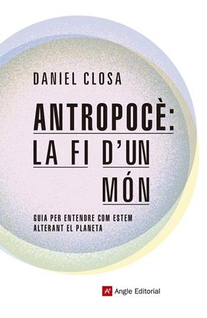 Antropocè: la fi d'un món | 9788417214722 | Closa Autet, Daniel