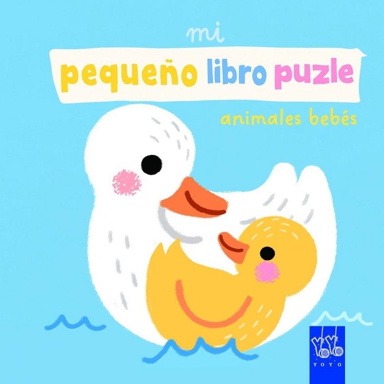 Mi pequeño libro puzle. Animales bebés | 9788408312536 | , YOYO
